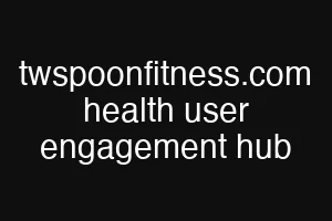 twspoonfitness.com health user engagement hub